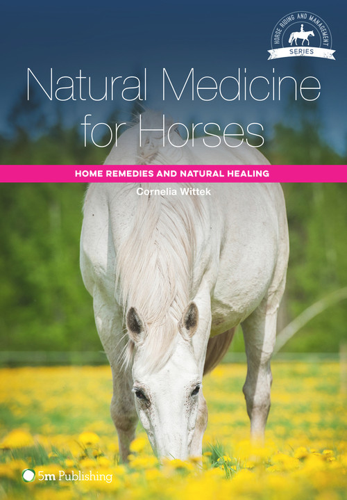 Natural Medicine for Horses (Home Remedies and Natural Healing) by Cornelia Wittek, John Kinory, 9781910455104