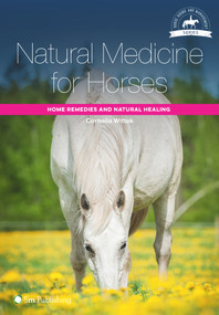 Natural Medicine for Horses (Home Remedies and Natural Healing) by Cornelia Wittek, John Kinory, 9781910455104