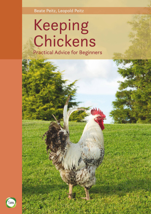 Keeping Chickens (Practical Advice for Beginners (9th Edition)) by Beate Peitz, Leopold Peitz, David Adams, 9781910455593