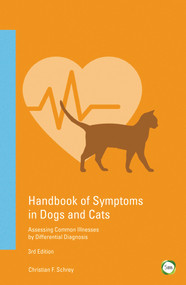 Handbook of Symptoms in Dogs and Cats (Assessing Common Illnesses by Differential Diagnosis (3rd Edition)) by Christian F. Schrey, Heidi Joeken, 9781910455722