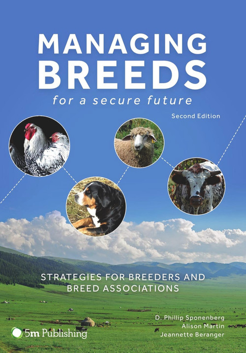 Managing Breeds for a Secure Future (Strategies for Breeders and Breed Associations (Second Edition)) by D. Phillip Sponenberg, Jeannette Beranger, Alison Martin, 9781910455760