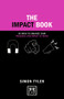 The Impact Book (50 Ways to Enhance Your Presence and Impact at Work) by Simon Tyler, 9781911498698
