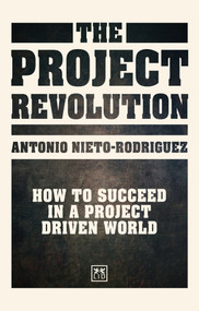 The Project Revolution (How to succeed in a project driven world) by Antonio Nieto Rodriguez, 9781911498995