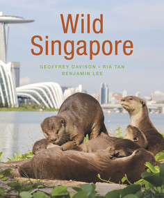 Wild Singapore by Geoffrey Davison, Ben Lee, Ria Tan, 9781912081103