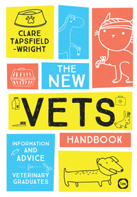 The New Vet's Handbook (Information and Advice for Veterinary Graduates) by Clare Tapsfield-Wright, 9781912178360