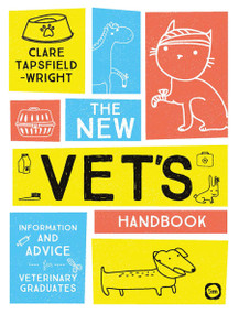 The New Vet's Handbook (Information and Advice for Veterinary Graduates) by Claire Tapsfield-Wright, 9781912178360