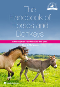 The Handbook of Horses and Donkeys (Introduction to Ownership and Care) by Chris J. Mortensen, 9781912178889