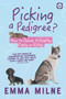 Picking a Pedigree (How to Choose a Healthy Puppy or Kitten) by Emma Milne, 9781912178896