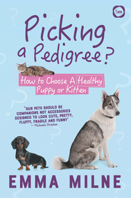 Picking a Pedigree (How to Choose a Healthy Puppy or Kitten) by Emma Milne, 9781912178896