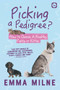 Picking a Pedigree (How to Choose a Healthy Puppy or Kitten) by Emma Milne, 9781912178896