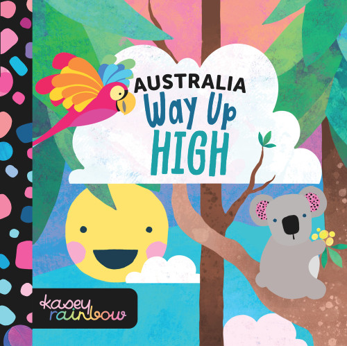 Kasey Rainbow: Way Up High by Kasey Rainbow, 9781922677655