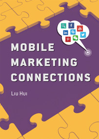 Mobile Marketing Connections by Hui Liu, 9781927670279