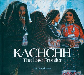 Kachchh The Last Frontier by T Randhawa, 9788172340117