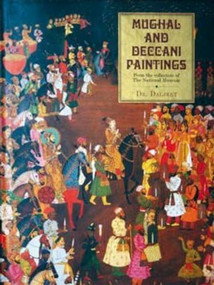 Mughal And Deccani Paintings (From The Collection Of The National Museum) by Daljeet Singh, 9788172340155
