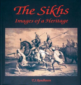 The Sikh Images Of Heritage by T Randhawa, 9788172340346