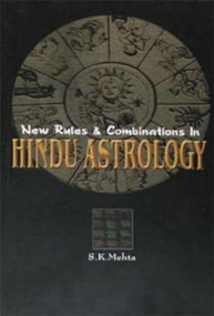 New Rules And Combinations In Hindu Astrology by S Mehta, 9788172340834