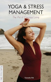Yoga & Stress Management (The Art Of Gracious Living) by Yatendra Pal, 9788172341459