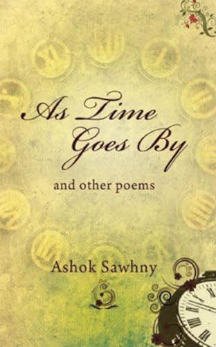As Time Goes By & Other Poems by Ashok Sawhny, 9788172343217