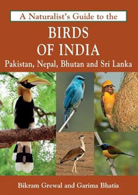 A Naturalist's Guide to the Birds of India by Bikram Grewal, 9788172345389
