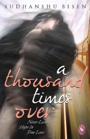 A Thousand Times Over (Never Lose Hope in True Love) by Sudhanshu Bisen, 9788175993976