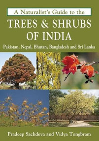 A Naturalist's Guide To The Trees & Shrubs Of India by Pradeep Sachdeva, 9788175994089
