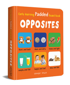 My Early Learning Padded Book of Opposites by Wonder House Books, 9789354402968