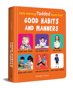 My Early Learning Padded Book of Good Habits and Manners by Wonder House Books, 9789354403446