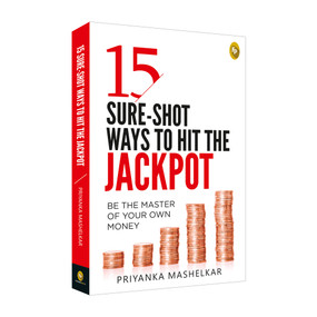 15 Sure-Shot Ways To Hit The Jackpot by Priyanka Mashelkar, 9789354403545