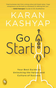 Go Start Up (Your Best Guide to Unlocking the Values and Culture of Success) by Karan Kashyap, 9789354403552