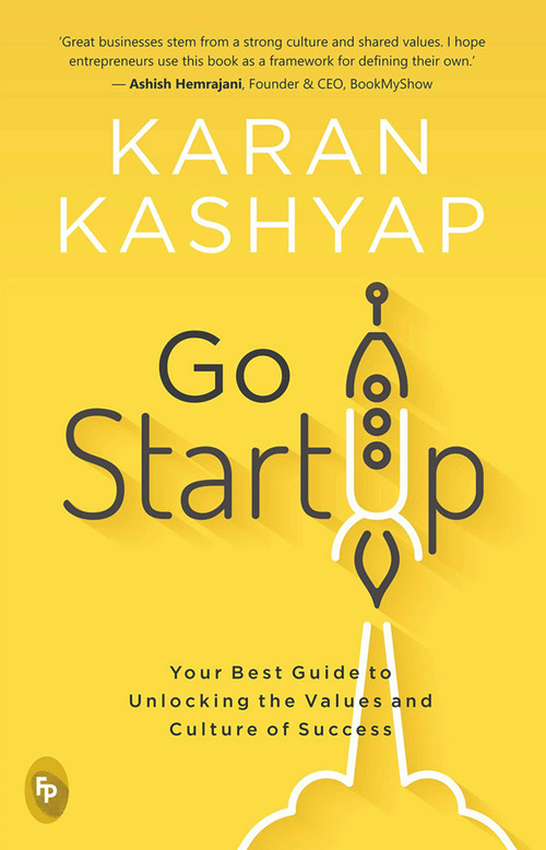 Go Start Up (Your Best Guide to Unlocking the Values and Culture of Success) by Karan Kashyap, 9789354403552