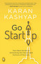Go Start Up (Your Best Guide to Unlocking the Values and Culture of Success) by Karan Kashyap, 9789354403552
