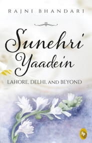 Sunehri Yaadein (Lahore, Delhi and Beyond) by Rajni Bhandari, 9789354405655