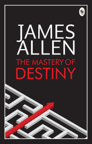 The Mastery of Destiny by James Allen, 9789354406263