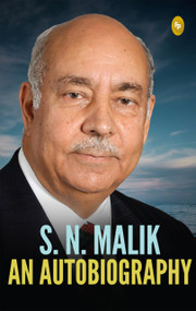 S.N. Malik: An Autobiography by S N Malik, 9789354407857