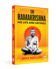Ramakrishna: His Life and Sayings by F Max Muller, 9789358563177