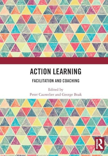 Action Learning (Facilitation and Coaching) by Peter Cauwelier, George Boak, 9781041036364