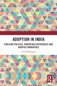 Adoption in India (Evolving Policies, Parenting Experiences and Adoptee Narratives) by Vinita Bhargava, 9781032624921