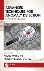 Advanced Techniques for Anomaly Detection (Beyond the Basics) by Abdul Wahid, Praveen Kumar Donta, 9781032732985