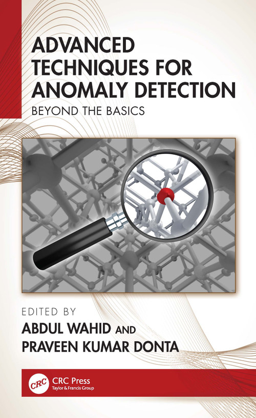 Advanced Techniques for Anomaly Detection (Beyond the Basics) by Abdul Wahid, Praveen Kumar Donta, 9781032732985