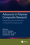 Advances in Polymer Composite Research (Integrating Experimental and Computational Approaches) by Atul Kumar Maurya, Gaurav Manik, Sushanta Kumar Sethi, 9781032759548
