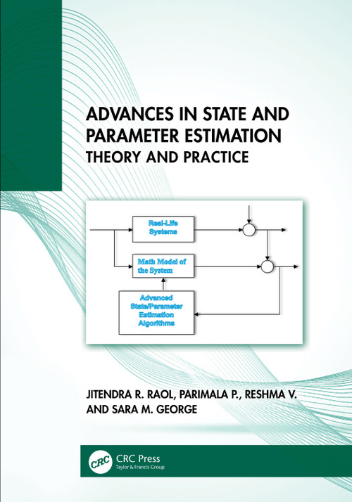 Advances in State and Parameter Estimation (Theory and Practice) by Jitendra R. Raol, Parimala P., Reshma V., Sara M. George, 9781041026211