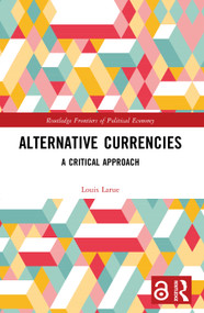 Alternative Currencies (A Critical Approach) by Louis Larue, 9781032870229