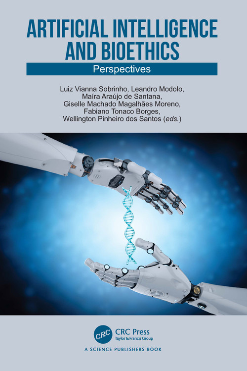 Artificial Intelligence and Bioethics (Perspectives) by Luiz Vianna Sobrinho, Leandro Modolo, Maíra Araújo de Santana, Giselle Machado Magalhães Moreno, Fabiano Tonaco Borges, Wellington Pinheiro dos Santos, 9781032694740