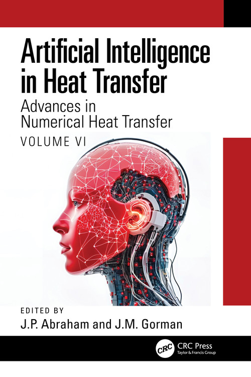 Artificial Intelligence in Heat Transfer (Advances in Numerical Heat Transfer Volume VI) by J.P. Abraham, J.M. Gorman, 9781032688114