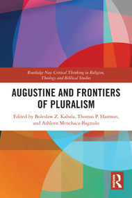Augustine and Frontiers of Pluralism by Boleslaw Z. Kabala, Thomas P. Harmon, Ashleen Menchaca-Bagnulo, 9781032784083