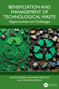 Beneficiation and Management of Technological Waste (Opportunities and Challenges) by Anurag Bajpai, Arunabh Meshram, Krishanu Biswas, 9781041025245