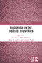 Buddhism in the Nordic Countries by Jørn Borup, Mitra Härkönen, Knut A. Jacobsen, Katarina Plank, 9781032868844