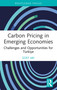 Carbon Pricing in Emerging Economies (Challenges and Opportunities for Türkiye) by İzzet Arı, 9781032944524