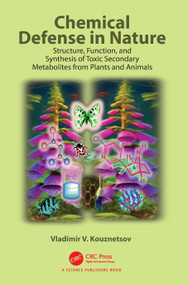 Chemical Defense in Nature (Structure, Function, and Synthesis of Toxic Secondary Metabolites from Plants and Animals) by Vladimir V. Kouznetsov, 9781032371924