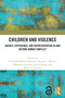 Children and Violence (Agency, Experience, and Representation in and beyond Armed Conflict) by Christelle Molima Bameka, Jastine C. Barrett, Mohamed Kamara, Karl Hanson, Mark A. Drumbl, 9781032733357